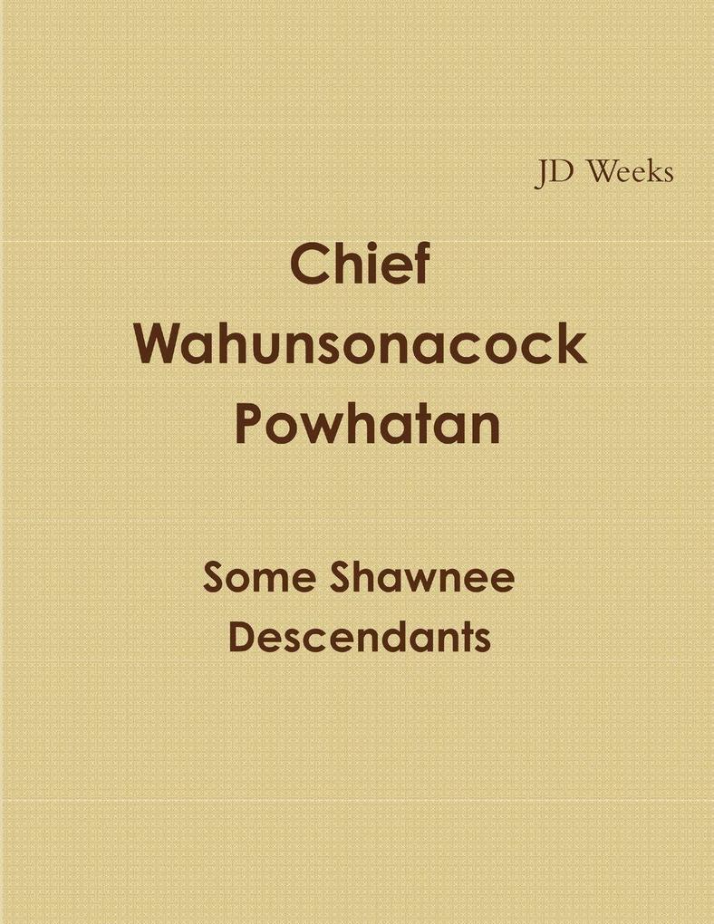 Chief Wahunsonacock Powhatan Some Shawnee Descendants