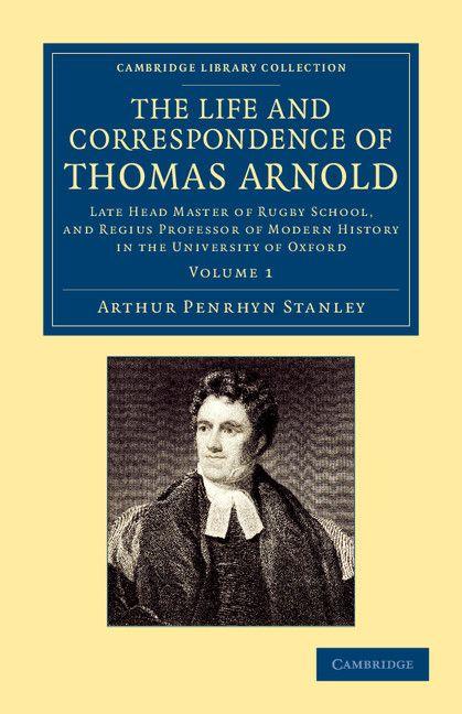 The Life and Correspondence of Thomas Arnold - Volume 1
