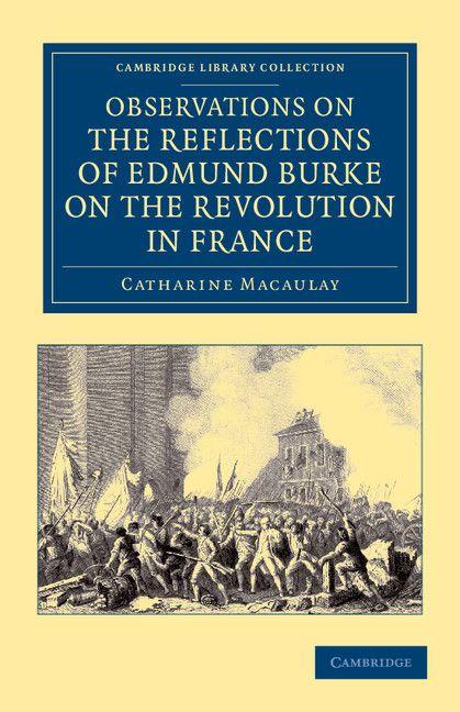 Observations on the Reflections of the Right Hon. Edmund Burke on the Revolution in France