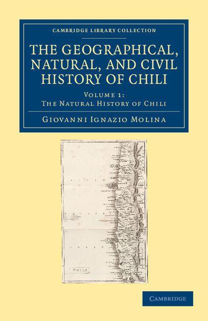 The Geographical Natural and Civil History of Chili - Volume 1