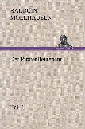 Der Piratenlieutenant - Teil 1 - Balduin Möllhausen