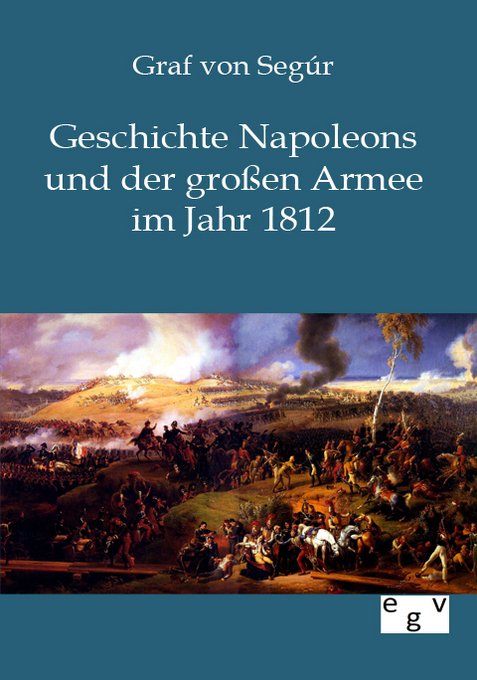 Geschichte Napoleons und der großen Armee im Jahr 1812