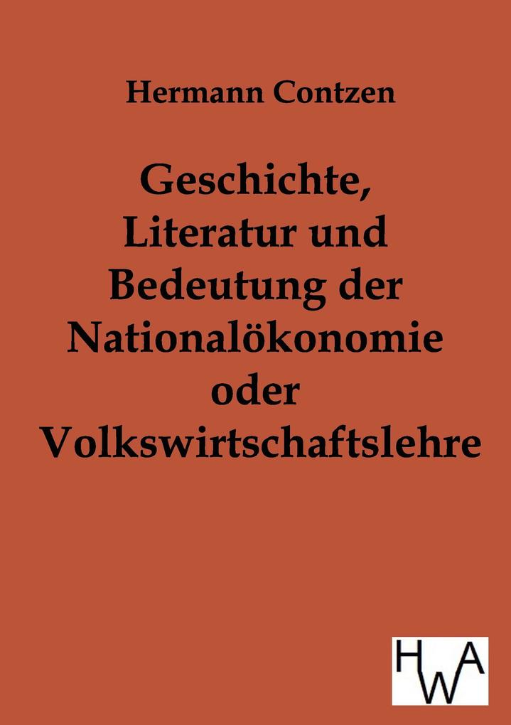 Geschichte Literatur und Bedeutung der National-ökonomie oder Volkswirtschaftslehre
