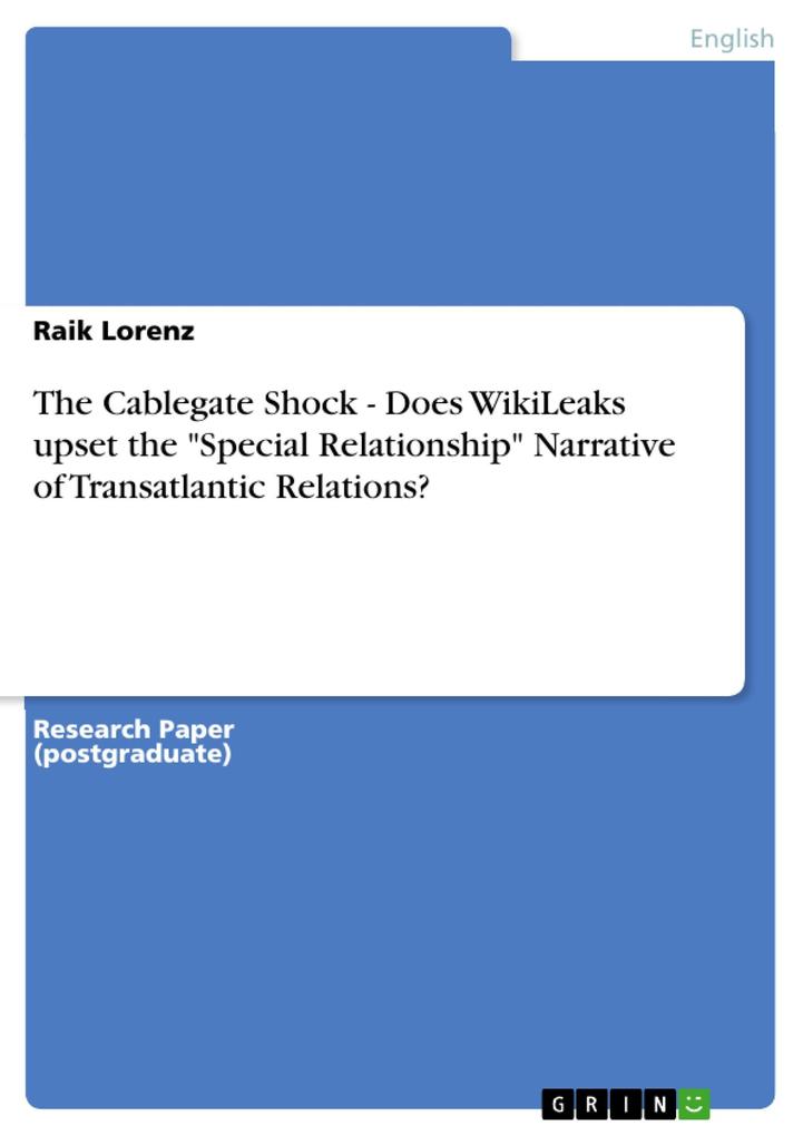 The Cablegate Shock - Does WikiLeaks upset the Special Relationship Narrative of Transatlantic Relations?