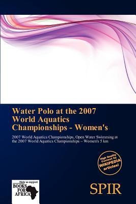 Water Polo at the 2007 World Aquatics Championships - Women's