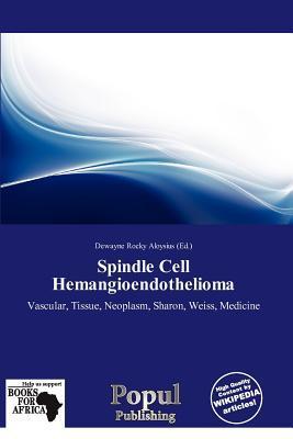 Spindle Cell Hemangioendothelioma