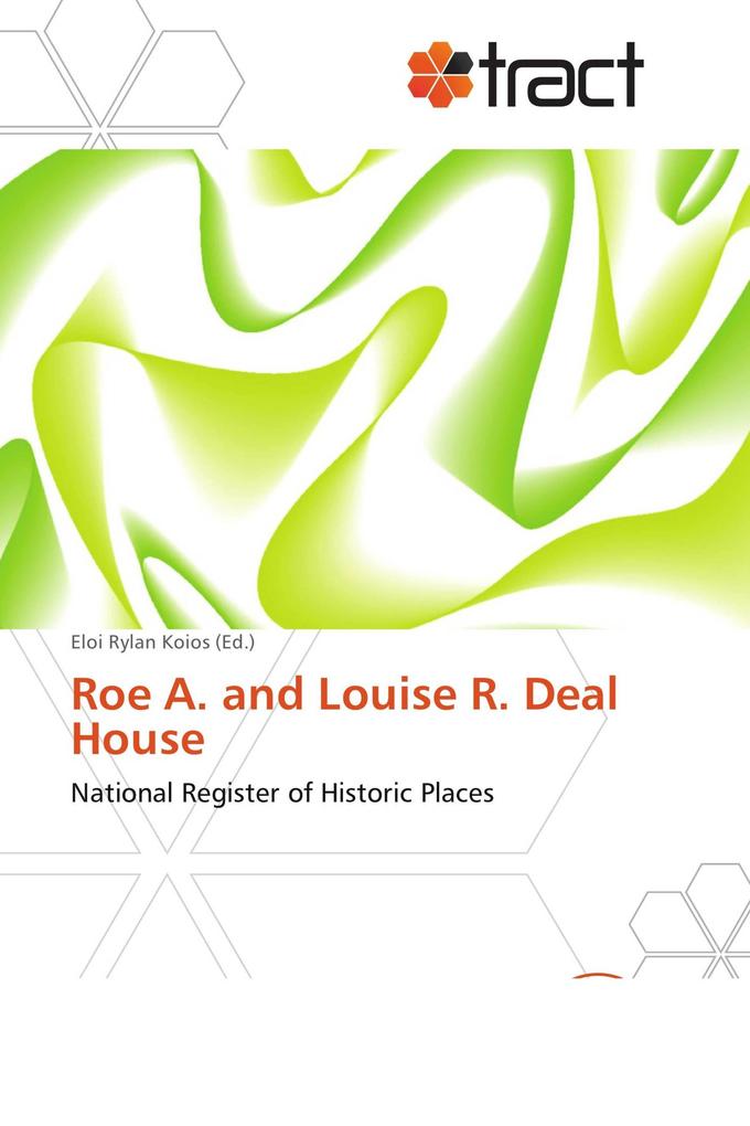 Roe A. and Louise R. Deal House
