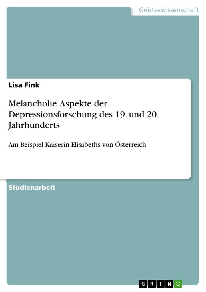 Melancholie - Aspekte der Depressionsforschung des 19. und 20. Jahrhunderts