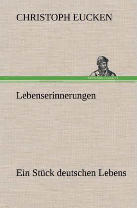 Lebenserinnerungen - Christoph Eucken