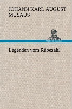 Legenden vom Rübezahl - Johann Karl August Musäus/ Johann K. A. Musäus