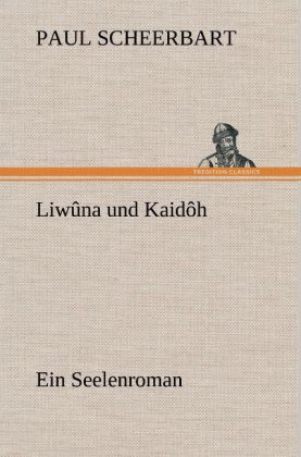 Liwûna und Kaidôh - Paul Scheerbart