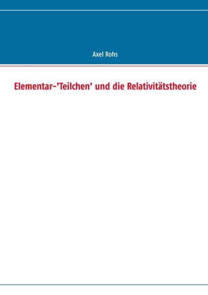 Elementar-'Teilchen' und die Relativitätstheorie