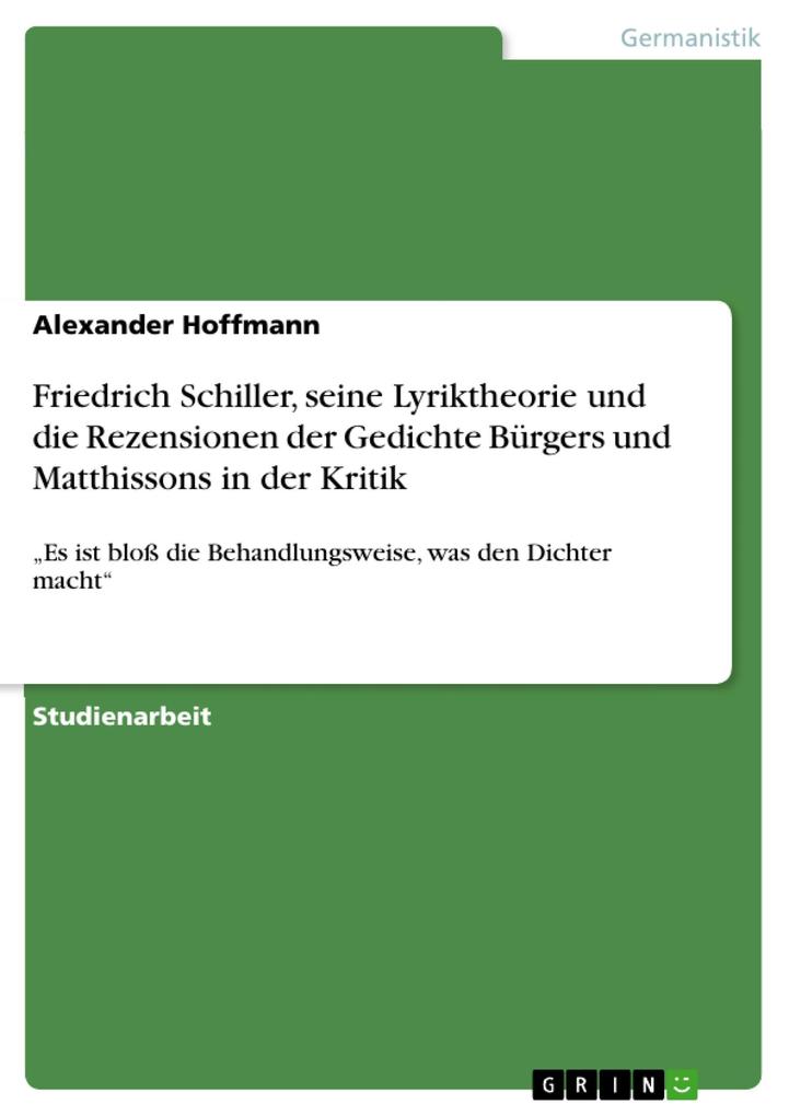 Friedrich Schiller seine Lyriktheorie und die Rezensionen der Gedichte Bürgers und Matthissons in der Kritik
