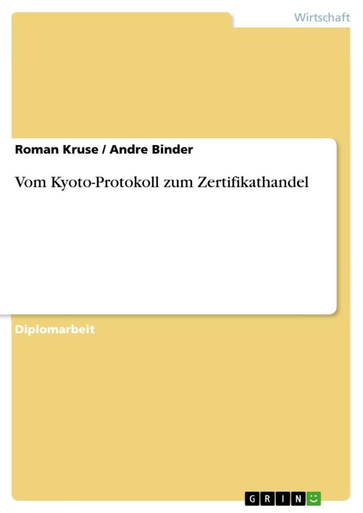 Vom Kyoto-Protokoll zum Zertifikathandel - Roman Kruse/ Andre Binder