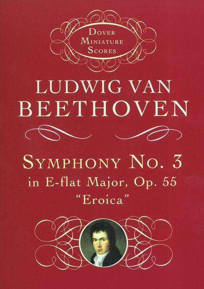Symphony No. 3 in E-Flat Major Op. 55: Eroica - Ludwig van Beethoven