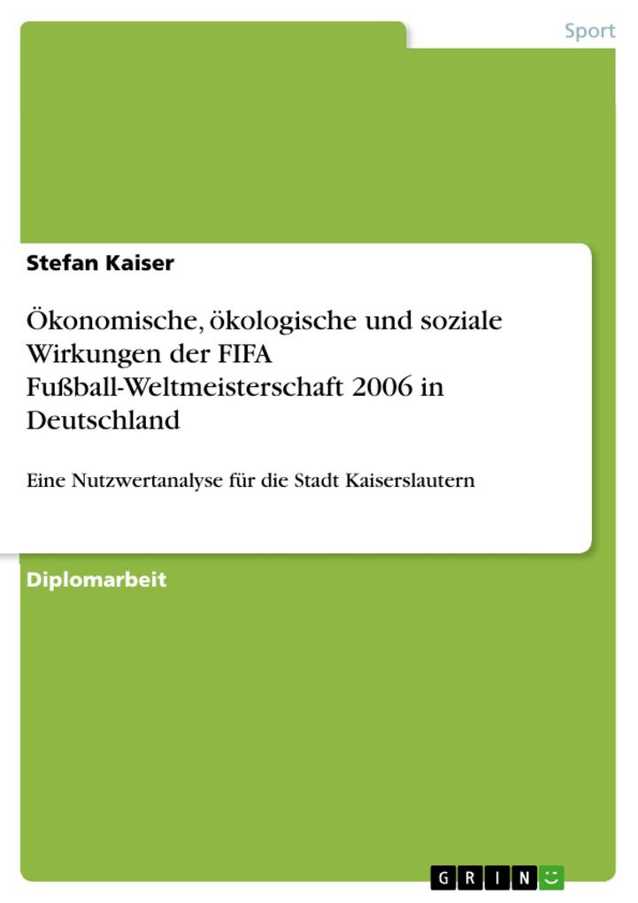 Ökonomische ökologische und soziale Wirkungen der FIFA Fußball-Weltmeisterschaft 2006 in Deutschland