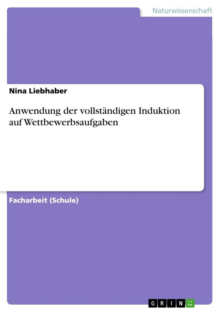 Anwendung der vollständigen Induktion auf Wettbewerbsaufgaben als eBook Download von Nina Liebhaber, Nina Liebhaber - Nina Liebhaber, Nina Liebhaber