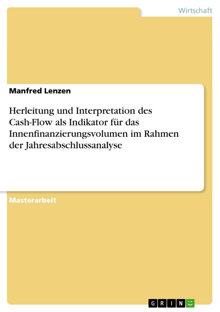 Herleitung und Interpretation des Cash-Flow als Indikator für das Innenfinanzierungsvolumen im Rahmen der Jahresabschlussanalyse