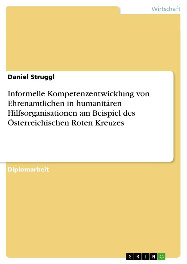 Informelle Kompetenzentwicklung von Ehrenamtlichen in humanitären Hilfsorganisationen am Beispiel des Österreichischen Roten Kreuzes - Daniel Struggl