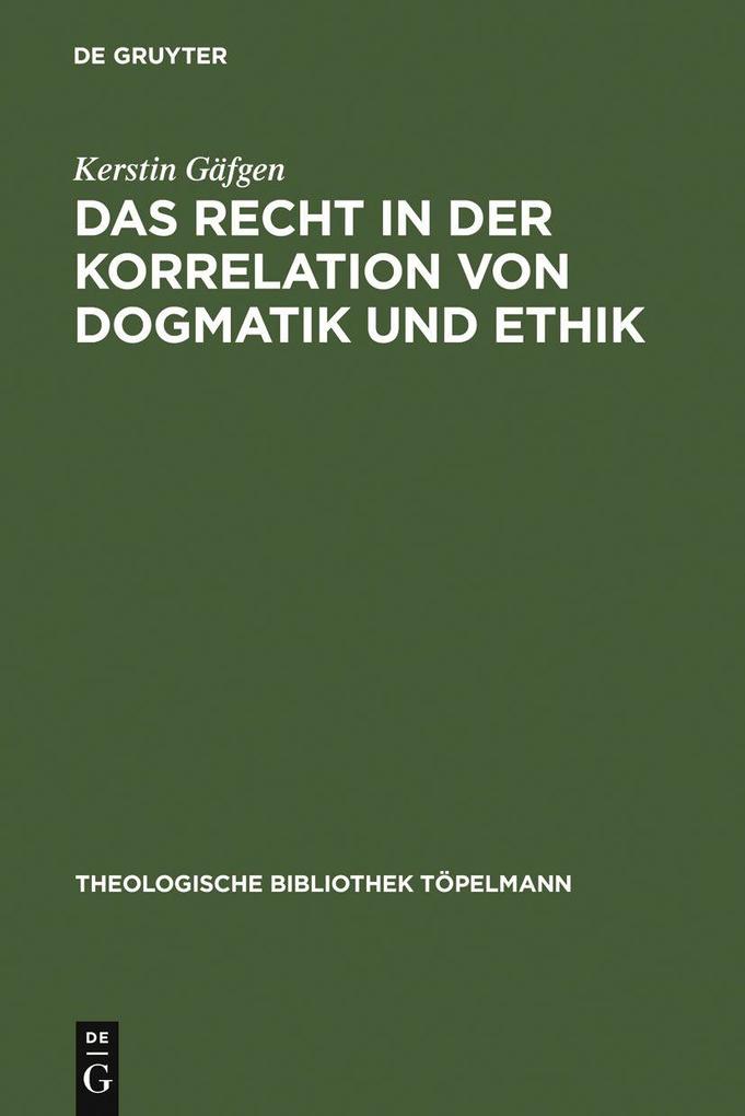 Das Recht in der Korrelation von Dogmatik und Ethik