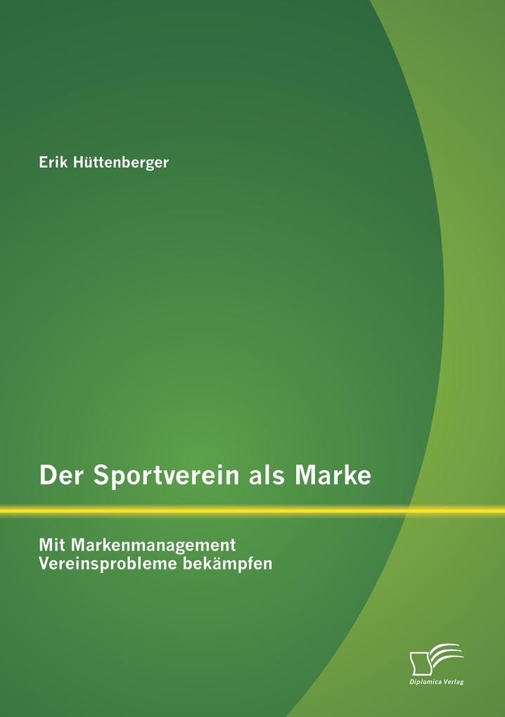 Der Sportverein als Marke: Mit Markenmanagement Vereinsprobleme bekämpfen