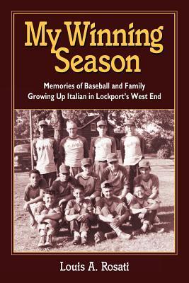 My Winning Season.Memories of Baseball and Family Growing Up Italian in Lockport‘s West End