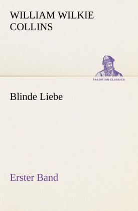 Blinde Liebe. Erster Band