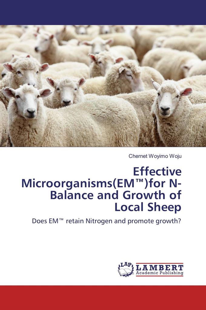 Effective Microorganisms(EM(TM))for N-Balance and Growth of Local Sheep
