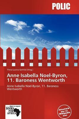 Anne Isabella Noel-Byron 11. Baroness Wentworth