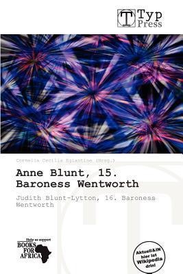 Anne Blunt 15. Baroness Wentworth