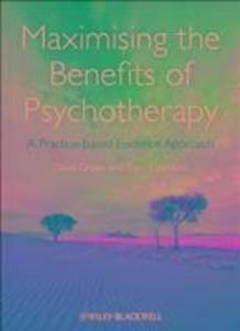 Maximising the Benefits of Psychotherapy - David Green/ Gary Latchford