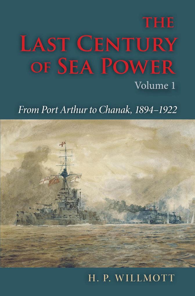 The Last Century of Sea Power Volume 1