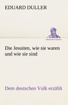 Die Jesuiten wie sie waren und wie sie sind