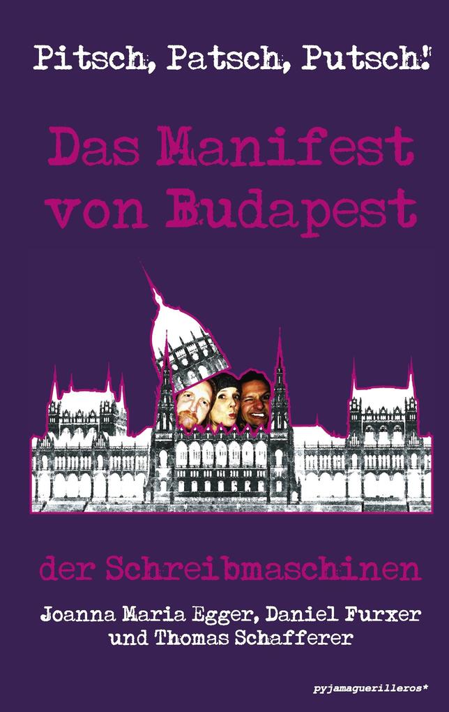 Pitsch Patsch Putsch! Das Manifest von Budapest