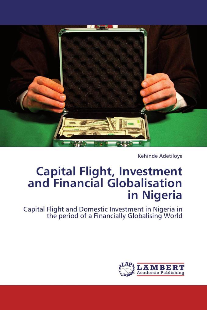 Capital Flight Investment and Financial Globalisation in Nigeria