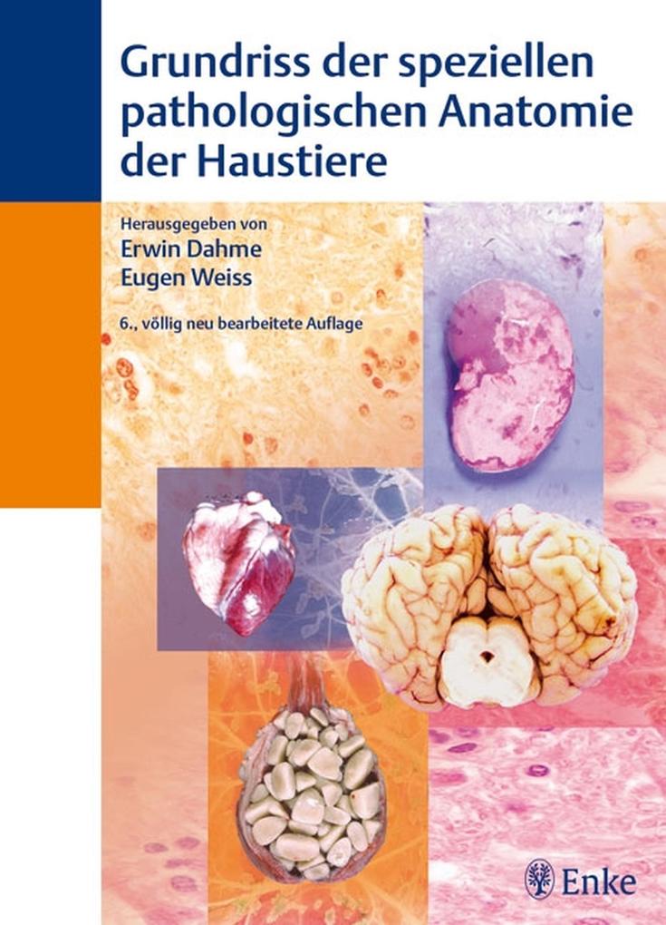Grundriß der speziellen pathologischen Anatomie der Haustiere - Erwin Dahme/ Eugen Weiss