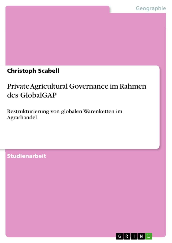Private Agricultural Governance im Rahmen des GlobalGAP
