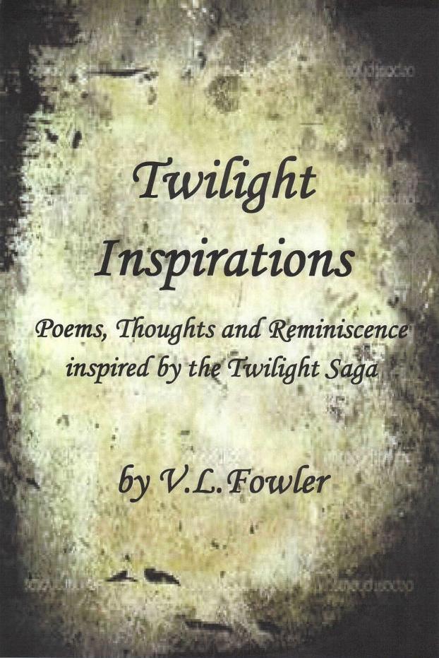Twilight Inspirations: PoemsThoughts and Reminiscence Inspired By the Twilight Saga
