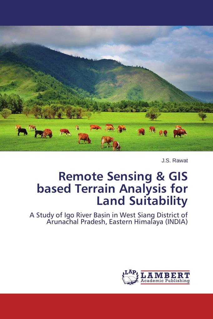 Remote Sensing & GIS based Terrain Analysis for Land Suitability