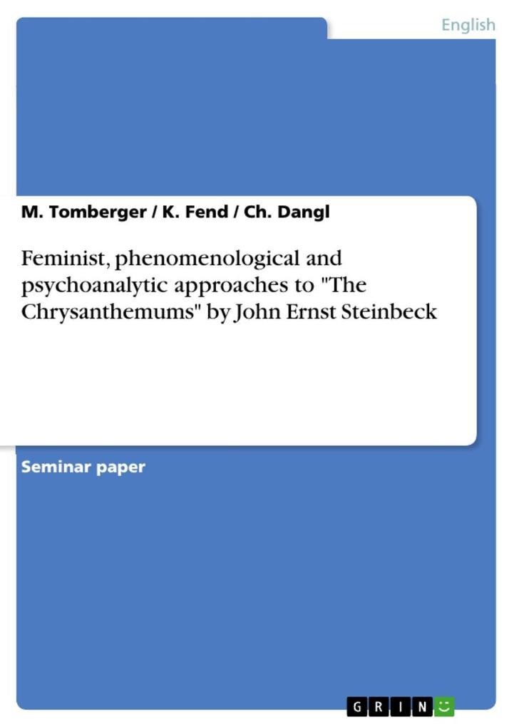 Feminist phenomenological and psychoanalytic approaches to The Chrysanthemums by John Ernst Steinbeck