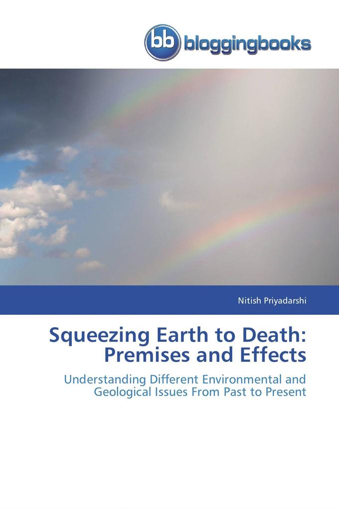 Squeezing Earth to Death: Premises and Effects