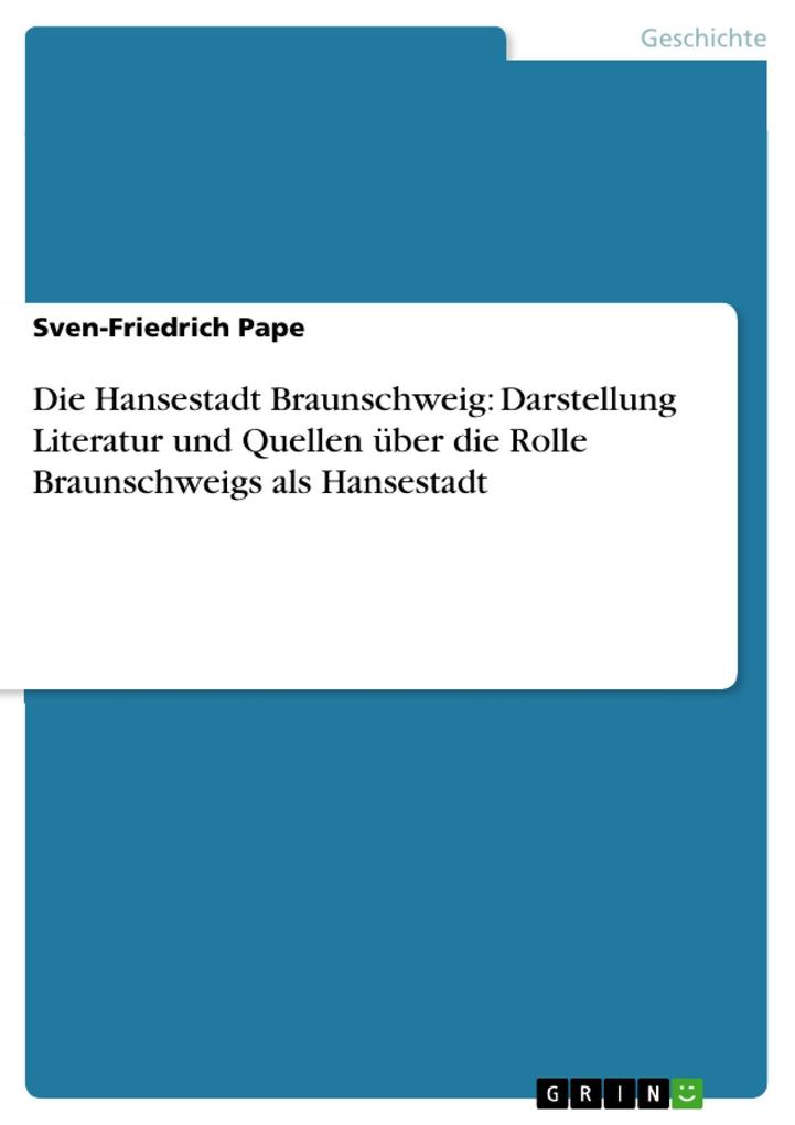 Die Hansestadt Braunschweig: Darstellung Literatur und Quellen über die Rolle Braunschweigs als Hansestadt