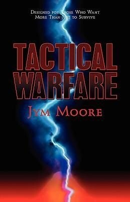 Tactical Warfare: ed for Those Who Want More Than Just to Survive. (Eph. 6 Army)