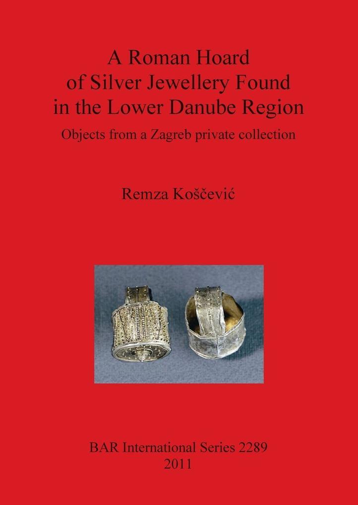 A Roman Hoard of Silver Jewellery Found in the Lower Danube Region