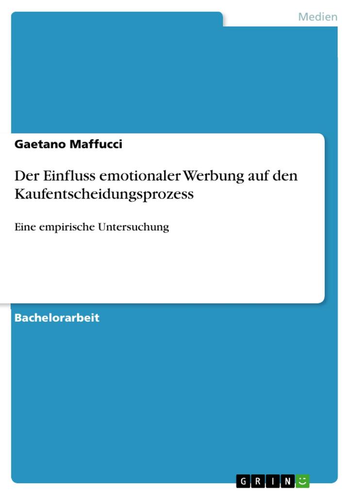 Der Einfluss emotionaler Werbung auf den Kaufentscheidungsprozess als eBook Download von Gaetano Maffucci - Gaetano Maffucci