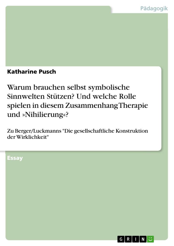 Warum brauchen selbst symbolische Sinnwelten Stützen? Und welche Rolle spielen in diesem Zusammenhang Therapie und »Nihilierung«?