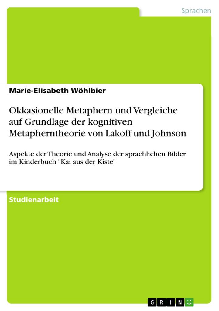 Okkasionelle Metaphern und Vergleiche auf Grundlage der kognitiven Metapherntheorie von Lakoff und Johnson - Marie-Elisabeth Wöhlbier