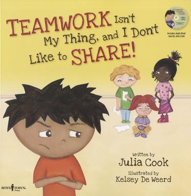 Teamwork Isn‘t My Thing and I Don‘t Like to Share!: Classroom Ideas for Teaching the Skills of Working as a Team and Sharing [with CD (Audio)] [With
