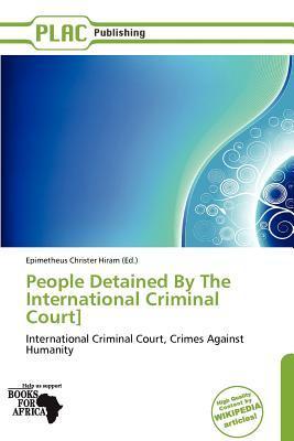 People Detained By The International Criminal Court]