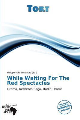 While Waiting For The Red Spectacles